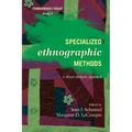 Specialized Ethnographic Methods: A Mixed Methods Approach