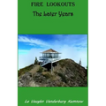 Fire Lookouts: The Later Years