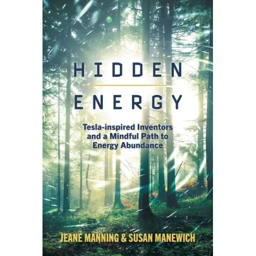 Hidden Energy: Tesla-inspired inventors and a mindful path to energy abundance
