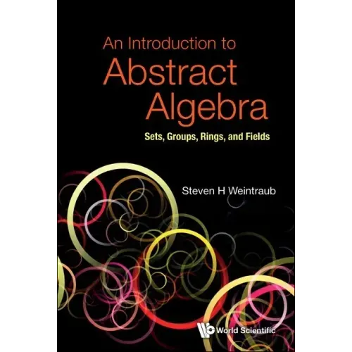 Introduction to Abstract Algebra, An: Sets, Groups, Rings, and Fields