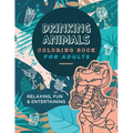 Drinking Animals Coloring Book For Adults: Relaxing, Fun and Entertaining