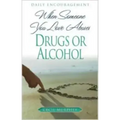 When Someone You Love Abuses Drugs or Alcohol: Daily Encouragement