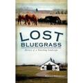 Lost Bluegrass: History of a Vanishing Landscape