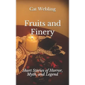 Fruits and Finery: Short Stories of Horror, Myth, and Legend