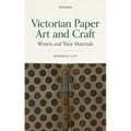 Victorian Paper Art and Craft: Writers and Their Materials