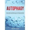 Autophagy: Body's Natural Intelligence for Anti-Aging and Healing - Intermittent Fasting for Weight Loss & Self-Cleansing