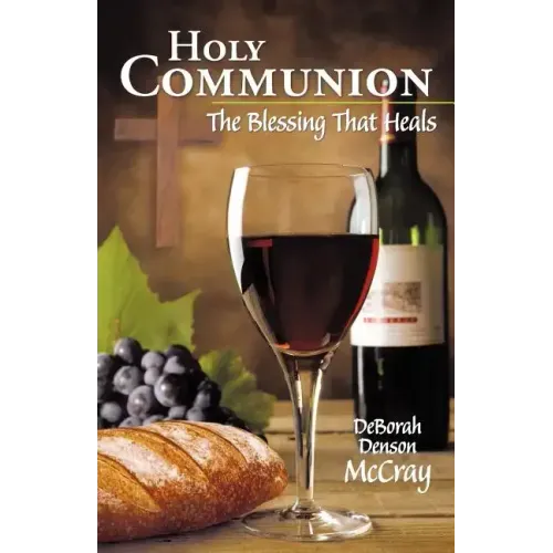 Holy Communion: The Blessing That Heals