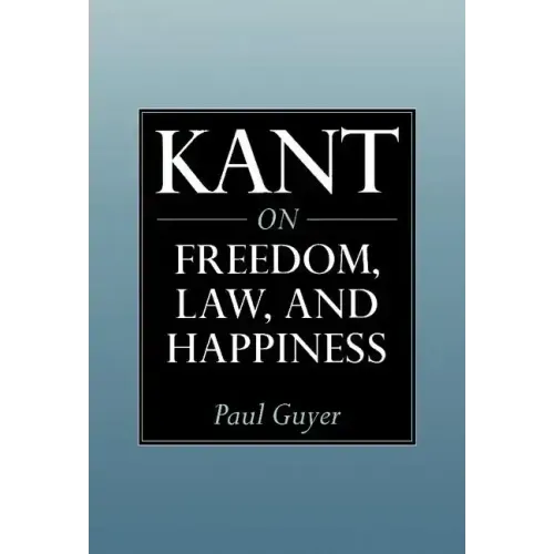 Kant on Freedom, Law, and Happiness