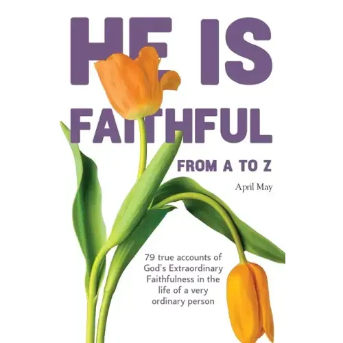He is Faithful from A to Z