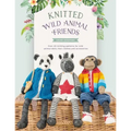 Knitted Wild Animal Friends: Over 40 Knitting Patterns for Wild Animal Dolls, Their Clothes and Accessories