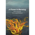 A Flame Is Burning: Prose and Poems from Occupied Denmark