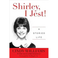 Shirley, I Jest!: A Storied Life