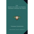 The Heart of Christ in Heaven Towards Sinners on Earth