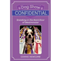 Dog Show Confidential: Sneaking in the Back Door of Westminster