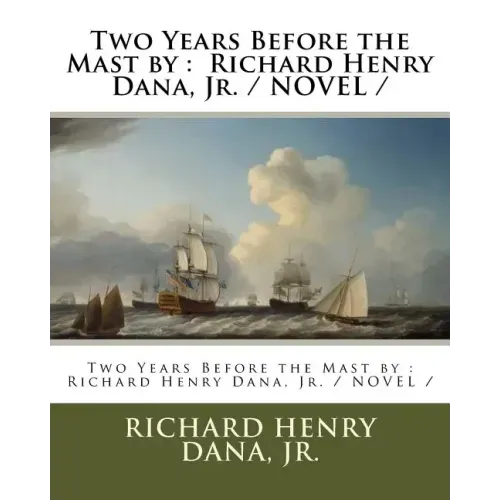 Two Years Before the Mast by: Richard Henry Dana, Jr. / NOVEL /