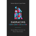 Embracing Complementarianism: Turning Biblical Convictions Into Positive Church Culture