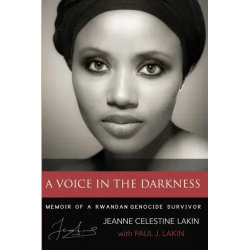A Voice in the Darkness: Memoir of a Rwandan Genocide Survivor