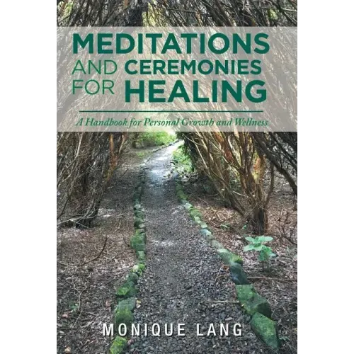 Meditations and Ceremonies for Healing: A Handbook for Personal Growth and Wellness