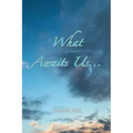 What Awaits Us...