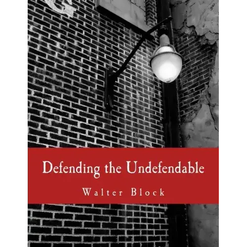 Defending the Undefendable (Large Print Edition): The Pimp, Prostitute, Scab, Slumlord, Libeler, Moneylender, and Other Scapegoats in the Rogue's Gall