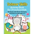 Scissor Skills: Activity Book For Preschool Kids: 50 Cut-Out Funny Activities for preschool kids Ages 4-5. Volume 1.