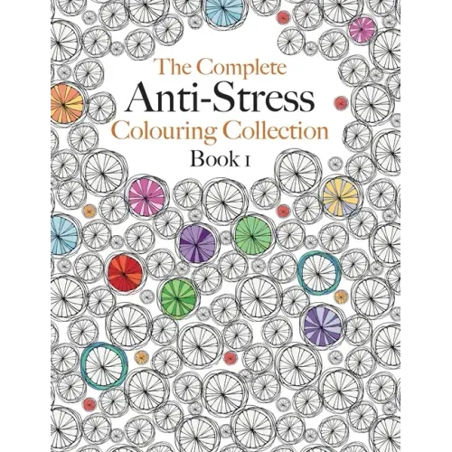 The Complete Anti-stress Colouring Collection Book 1: The ultimate calming colouring book collection
