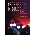 Aggressors in Blue: Exposing Police Sexual Misconduct