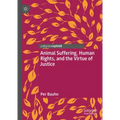 Animal Suffering, Human Rights, and the Virtue of Justice