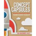 Concept Capsules: The Interactive, Research-based Strategy for Teaching Academic Vocabulary