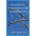Planting a Woodland Gardening: An Ultimate Guide To Designing and Planting Of Woodland