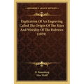Explication Of An Engraving Called The Origin Of The Rites And Worship Of The Hebrews (1859)
