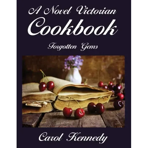 A Novel Victorian Cookbook: Forgotten Gems
