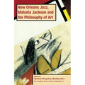 New Orleans Jazz, Mahalia Jackson and the Philosophy of Art, PB (vol2)