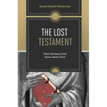 The Lost Testament: What Christians Don't Know About Jesus