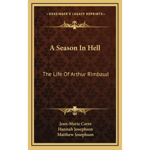 A Season in Hell: The Life of Arthur Rimbaud