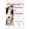 Shakespeare's Theater of Likeness