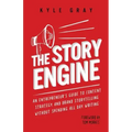 The Story Engine: An entrepreneur's guide to content strategy and brand storytelling without spending all day writing