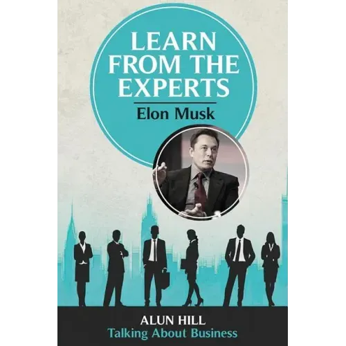 Learn From The Experts - Elon Musk
