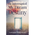 He Interrupted My Dream with Destiny