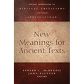 New Meanings for Ancient Texts: Recent Approaches to Biblical Criticisms and Their Applications