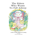 The Kitten Who Wants To Fall Asleep: A Story to Help Children Go To Sleep