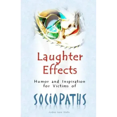 Laughter Effects: Humor and Inspiration for Victims of Sociopaths