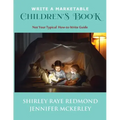 Write a Marketable Children's Book: Not Your Typical How-To-Write Guide