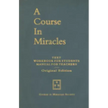 A Course in Miracles, Original Edition: Text, Workbook for Students, Manual for Teachers