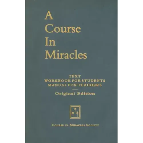 A Course in Miracles, Original Edition: Text, Workbook for Students, Manual for Teachers