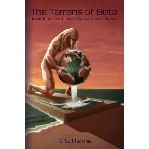 The Terrans of Beta: Book Three in the When Wolds Collide Series