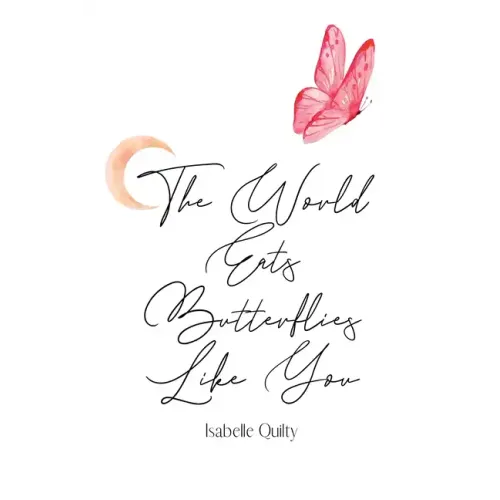 The World Eats Butterflies Like You
