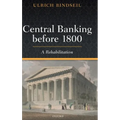 Central Banking Before 1800: A Rehabilitation