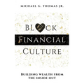 Black Financial Culture: Building Wealth from the Inside Out
