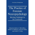 The Practice of Forensic Neuropsychology: Meeting Challenges in the Courtroom
